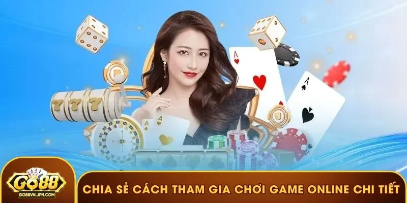 Chia sẻ cách tham gia chơi game online chi tiết