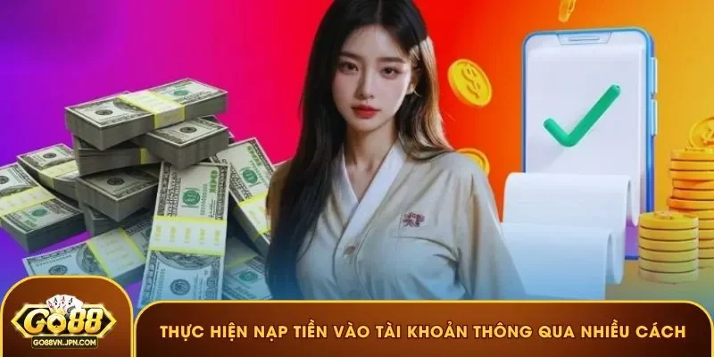 Thực hiện nạp tiền vào tài khoản thông qua nhiều cách