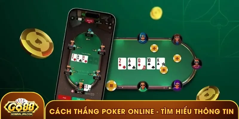 Cách thắng Poker online - Tìm hiểu thông tin về Poker