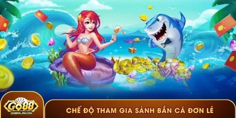 Chế độ tham gia sảnh bắn cá đơn lẻ