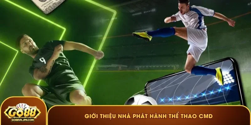 Giới thiệu nhà phát hành thể thao CMD GO88