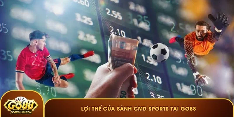 Lợi thế của sảnh CMD Sports tại GO88