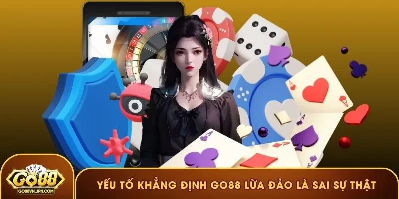 Những yếu tố khẳng định GO88 lừa đảo là sai sự thật