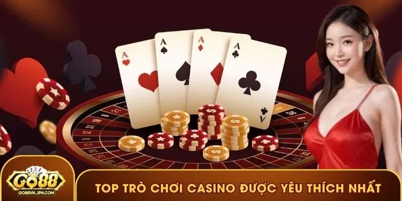 Top trò chơi casino được yêu thích nhất