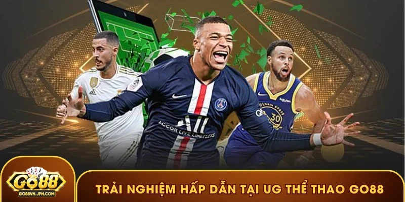 Trải nghiệm hấp dẫn tại UG thể thao GO88