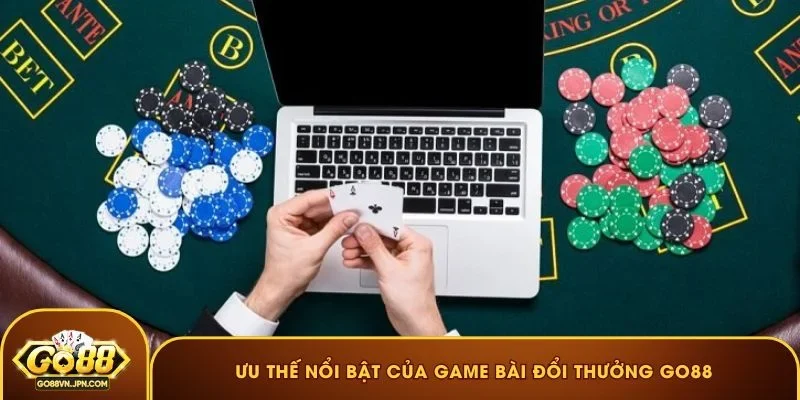 Ưu thế nổi bật của game bài đổi thưởng GO88